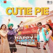 Cutie Pie - Happy Hardy And Heer Mp3 Song